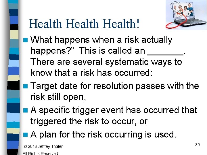 Health! n What happens when a risk actually happens? ” This is called an