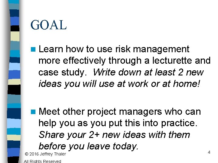 GOAL n Learn how to use risk management more effectively through a lecturette and