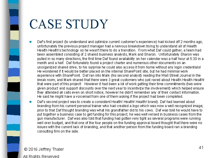 CASE STUDY n n Daf’s first project (to understand optimize current customer’s experience) had