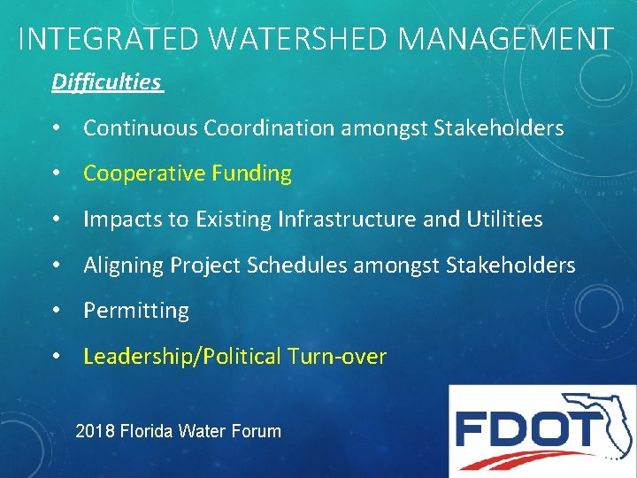 INTEGRATED WATERSHED MANAGEMENT Difficulties • Continuous Coordination amongst Stakeholders • Cooperative Funding • Impacts
