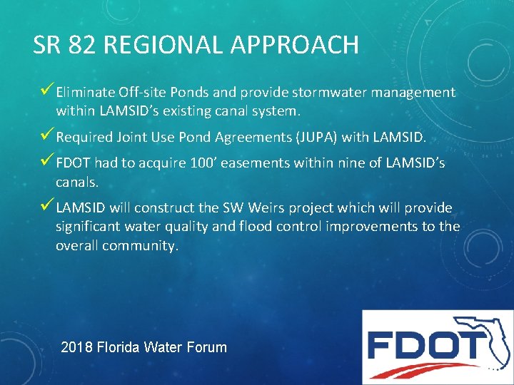 SR 82 REGIONAL APPROACH üEliminate Off-site Ponds and provide stormwater management within LAMSID’s existing