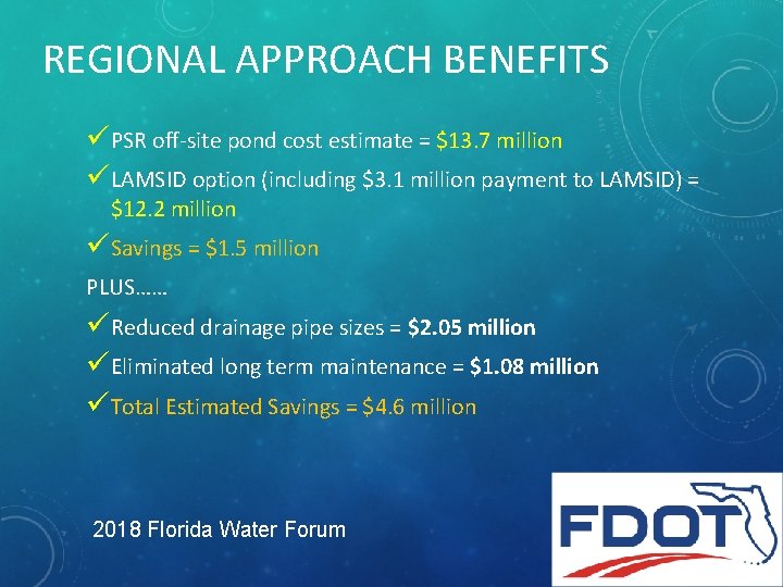 REGIONAL APPROACH BENEFITS üPSR off-site pond cost estimate = $13. 7 million üLAMSID option