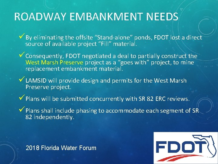 ROADWAY EMBANKMENT NEEDS üBy eliminating the offsite “Stand-alone” ponds, FDOT lost a direct source