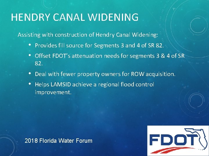 HENDRY CANAL WIDENING Assisting with construction of Hendry Canal Widening: • • Provides fill