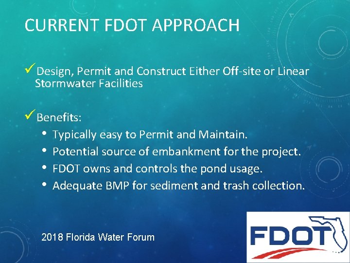CURRENT FDOT APPROACH üDesign, Permit and Construct Either Off-site or Linear Stormwater Facilities üBenefits: