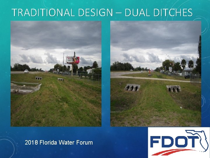 TRADITIONAL DESIGN – DUAL DITCHES 2018 Florida Water Forum 