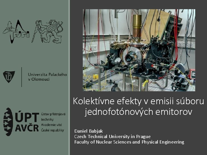 Kolektívne efekty v emisii súboru jednofotónových emitorov Daniel Babjak Czech Technical University in Prague