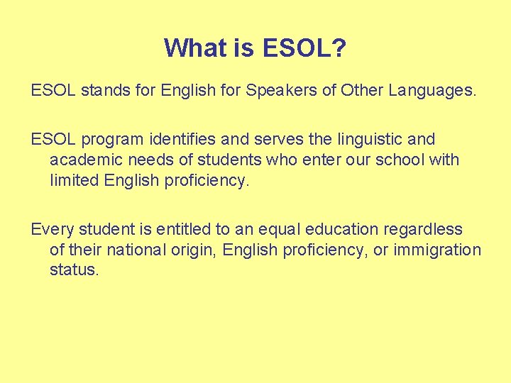 What is ESOL? ESOL stands for English for Speakers of Other Languages. ESOL program