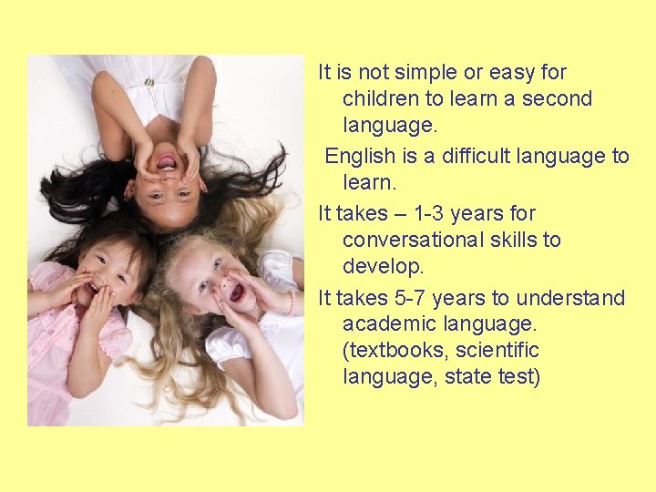 It is not simple or easy for children to learn a second language. English