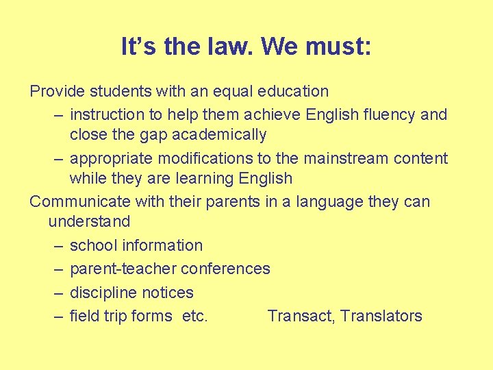 It’s the law. We must: Provide students with an equal education – instruction to