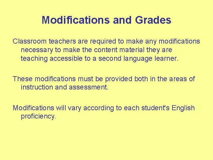 Modifications and Grades Classroom teachers are required to make any modifications necessary to make