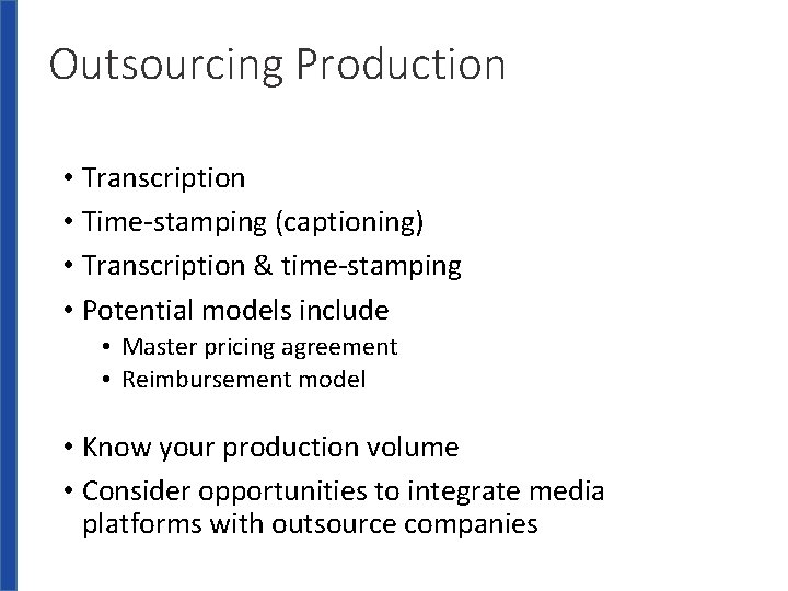 Outsourcing Production • Transcription • Time-stamping (captioning) • Transcription & time-stamping • Potential models