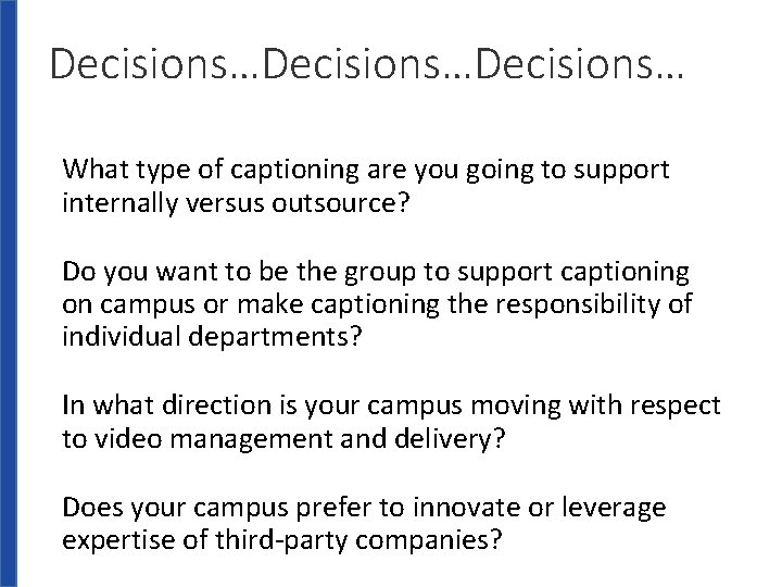 Decisions…Decisions… What type of captioning are you going to support internally versus outsource? Do