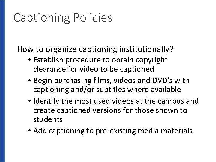 Captioning Policies How to organize captioning institutionally? • Establish procedure to obtain copyright clearance
