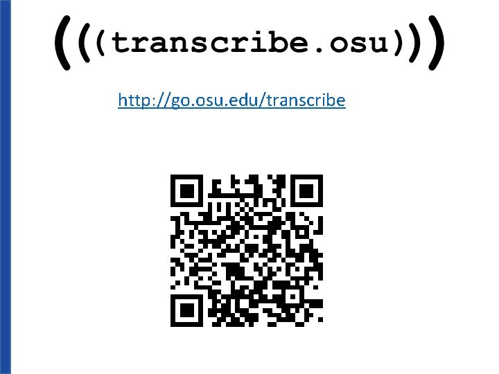 http: //go. osu. edu/transcribe 
