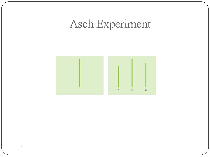 Asch Experiment . 