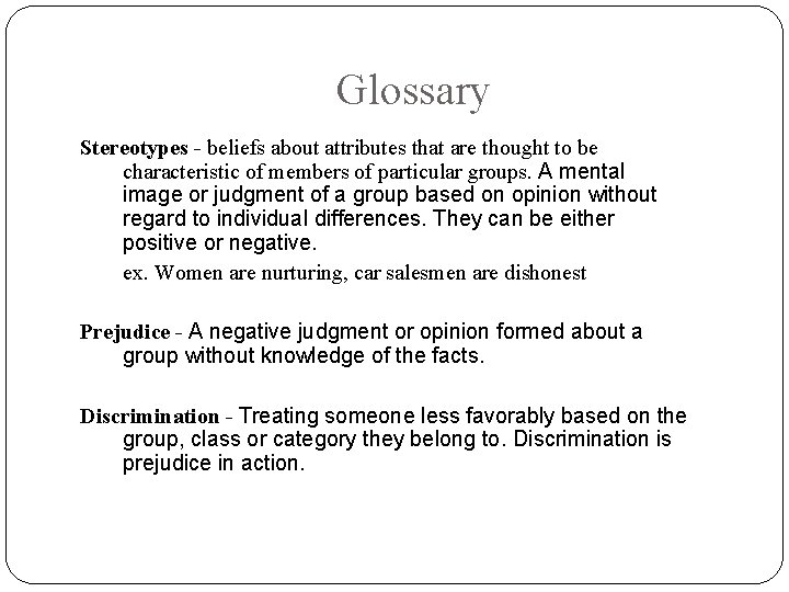 Glossary Stereotypes - beliefs about attributes that are thought to be characteristic of members
