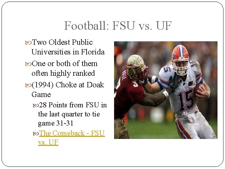 Football: FSU vs. UF Two Oldest Public Universities in Florida One or both of