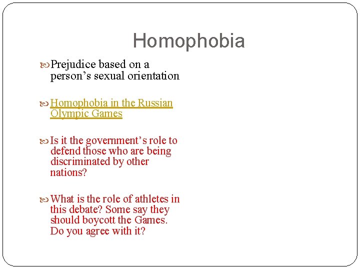 Homophobia Prejudice based on a person’s sexual orientation Homophobia in the Russian Olympic Games