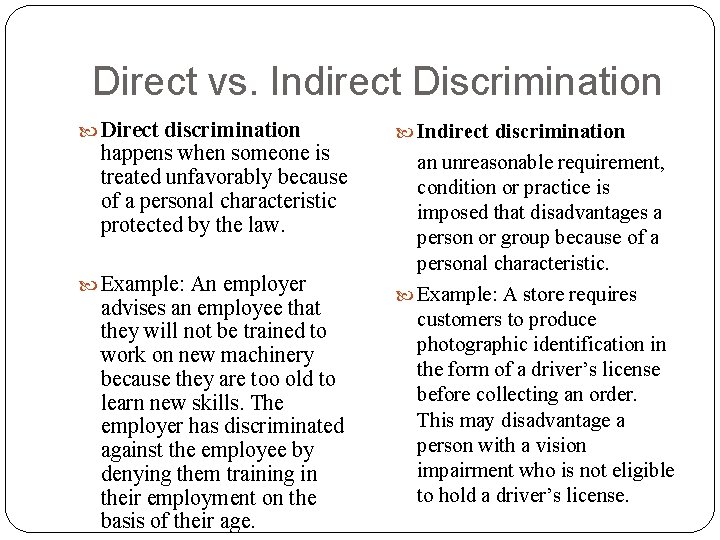 Direct vs. Indirect Discrimination Direct discrimination happens when someone is treated unfavorably because of