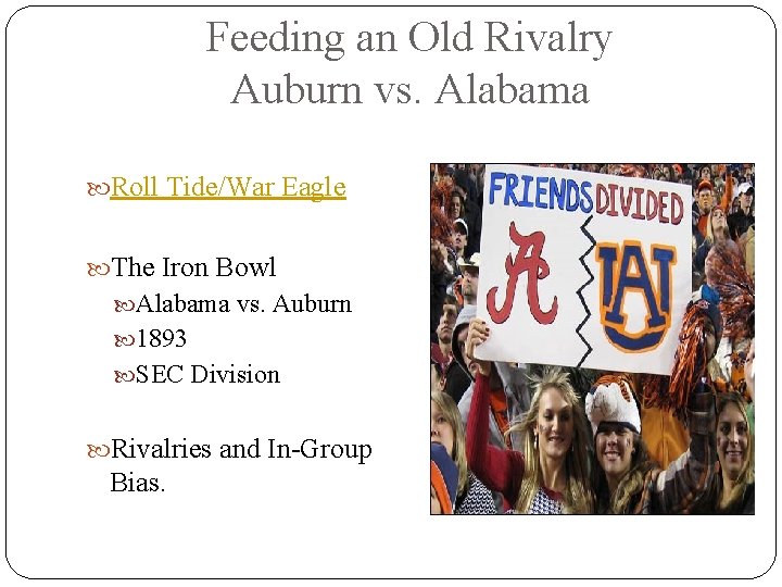 Feeding an Old Rivalry Auburn vs. Alabama Roll Tide/War Eagle The Iron Bowl Alabama