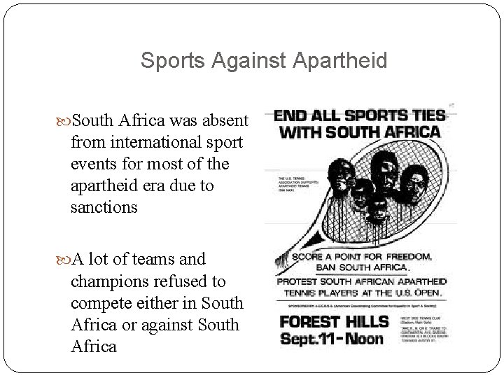 Sports Against Apartheid South Africa was absent from international sport events for most of