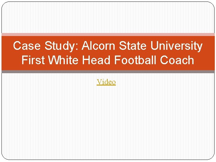 Case Study: Alcorn State University First White Head Football Coach Video 