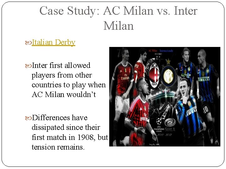 Case Study: AC Milan vs. Inter Milan Italian Derby Inter first allowed players from