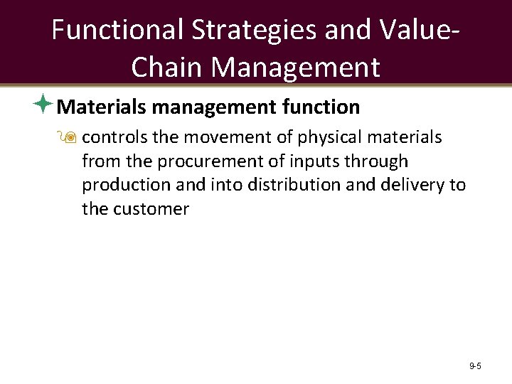 Functional Strategies and Value. Chain Management Materials management function controls the movement of physical