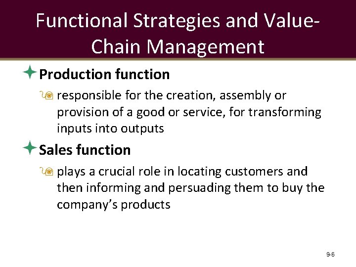 Functional Strategies and Value. Chain Management Production function responsible for the creation, assembly or