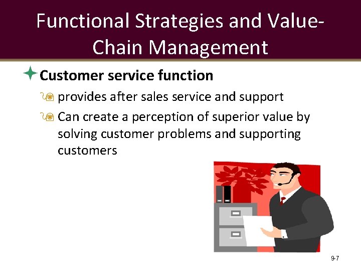 Functional Strategies and Value. Chain Management Customer service function provides after sales service and