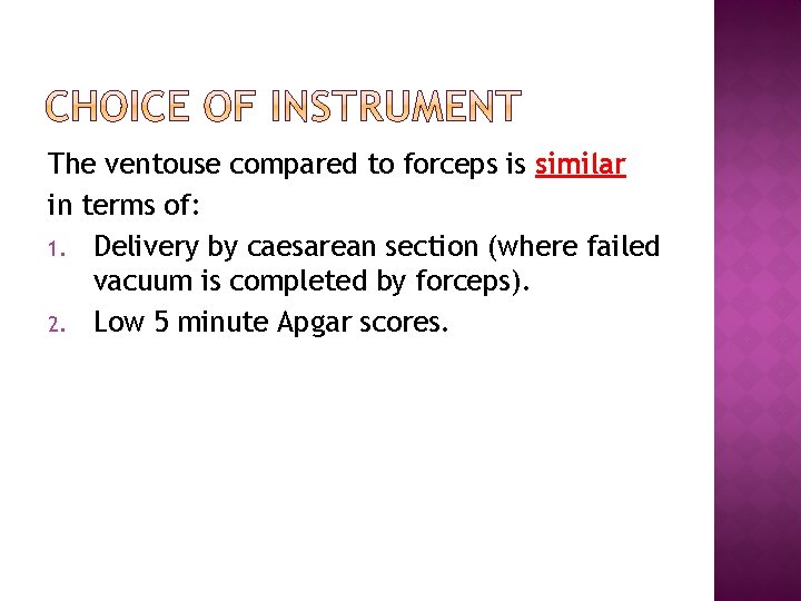 The ventouse compared to forceps is similar in terms of: 1. Delivery by caesarean