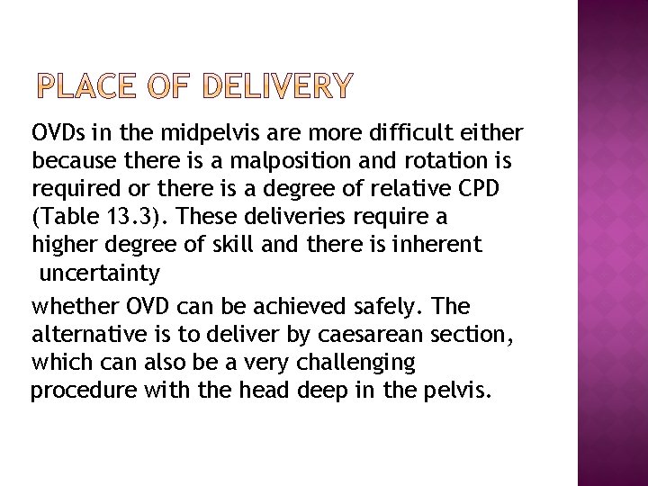 OVDs in the midpelvis are more difficult either because there is a malposition and