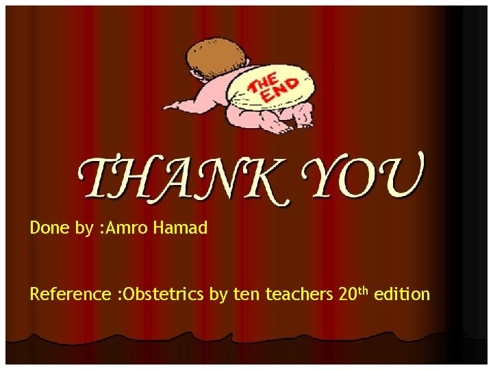 Done by : Amro Hamad Reference : Obstetrics by ten teachers 20 th edition