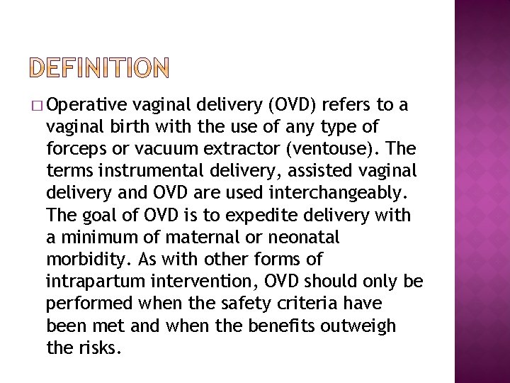 � Operative vaginal delivery (OVD) refers to a vaginal birth with the use of