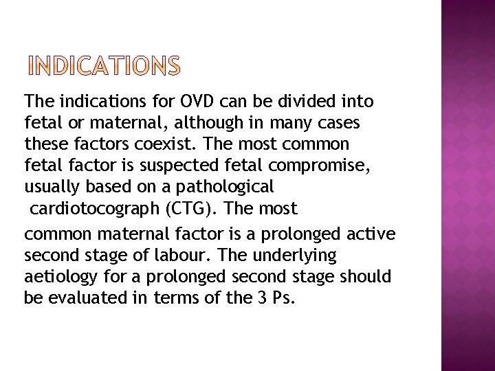 The indications for OVD can be divided into fetal or maternal, although in many