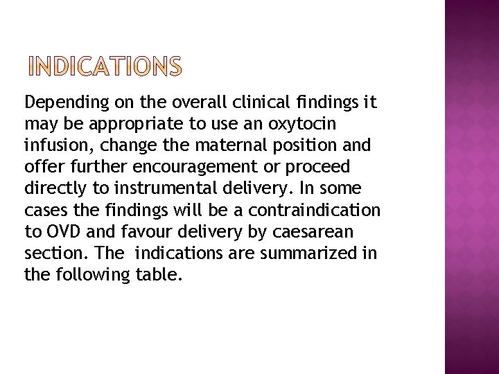 Depending on the overall clinical findings it may be appropriate to use an oxytocin