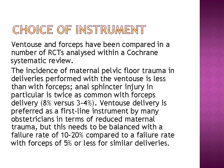 Ventouse and forceps have been compared in a number of RCTs analysed within a