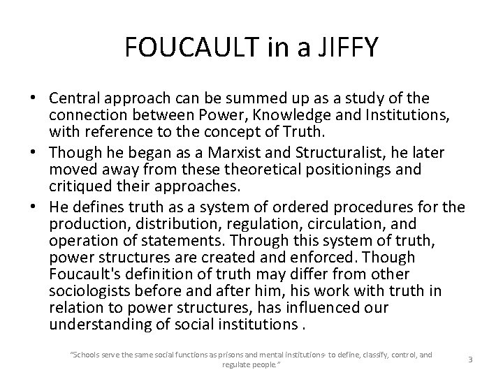 FOUCAULT in a JIFFY • Central approach can be summed up as a study