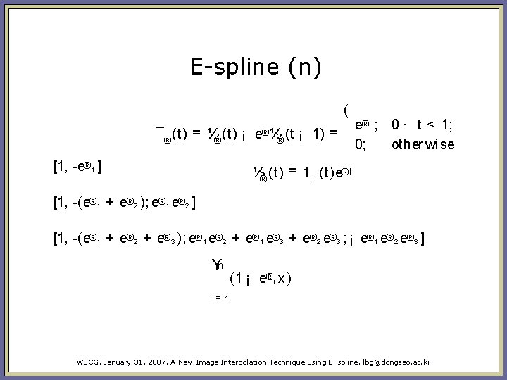 E-spline (n) ( ¯® (t) = ½® (t) ¡ e® ½® (t ¡ 1) E-spline (n) ( ¯® (t) = ½® (t) ¡ e® ½® (t ¡ 1)