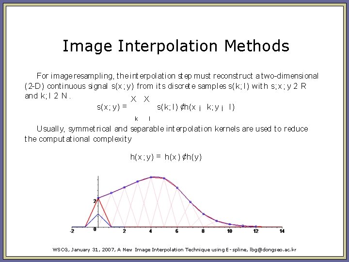 Image Interpolation Methods For image resampling, t he int erpolat ion st ep must Image Interpolation Methods For image resampling, t he int erpolat ion st ep must