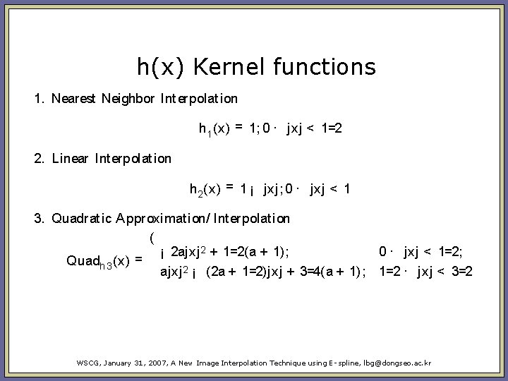 h(x) Kernel functions 1. Nearest Neighbor Int erpolat ion h 1 (x) = 1; h(x) Kernel functions 1. Nearest Neighbor Int erpolat ion h 1 (x) = 1;