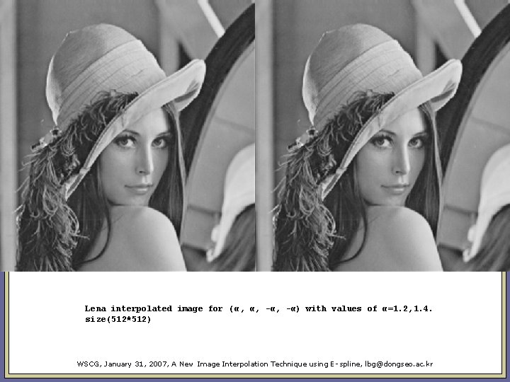 Lena interpolated image for ( α, α, -α) with values of α=1. 2, 1. Lena interpolated image for ( α, α, -α) with values of α=1. 2, 1.