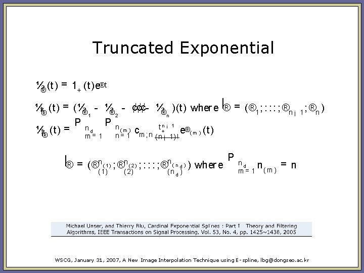 Truncated Exponential ½® (t) = 1+ (t)e®t ! ½!¡® (t) = (½® ¢¢¢ ½® Truncated Exponential ½® (t) = 1+ (t)e®t ! ½!¡® (t) = (½® ¢¢¢ ½®