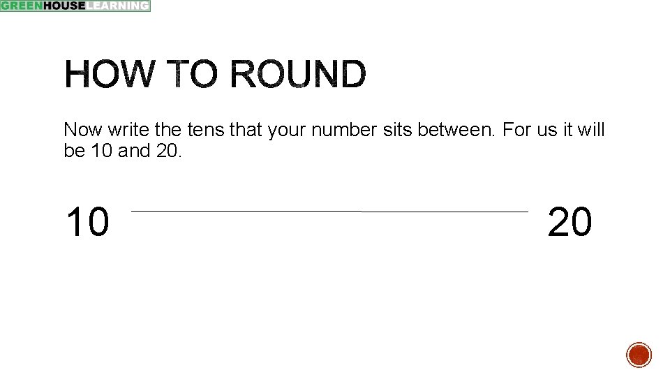 Now write the tens that your number sits between. For us it will be
