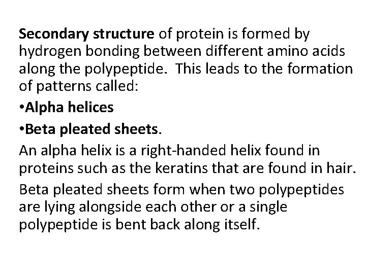 Secondary structure of protein is formed by hydrogen bonding between different amino acids along