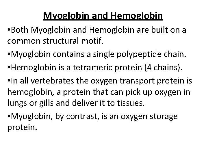 Myoglobin and Hemoglobin • Both Myoglobin and Hemoglobin are built on a common structural