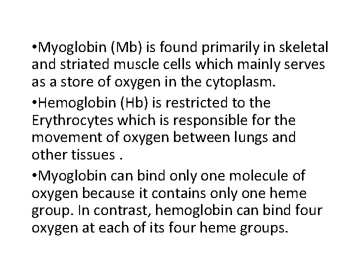  • Myoglobin (Mb) is found primarily in skeletal and striated muscle cells which