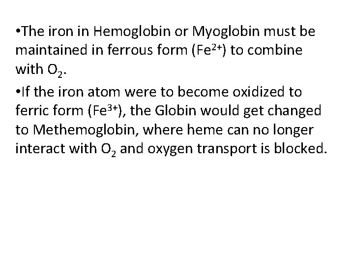  • The iron in Hemoglobin or Myoglobin must be maintained in ferrous form