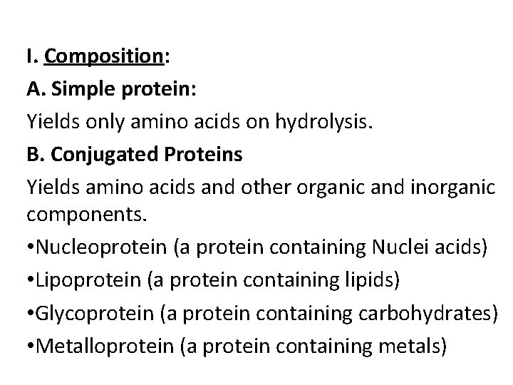 I. Composition: A. Simple protein: Yields only amino acids on hydrolysis. B. Conjugated Proteins